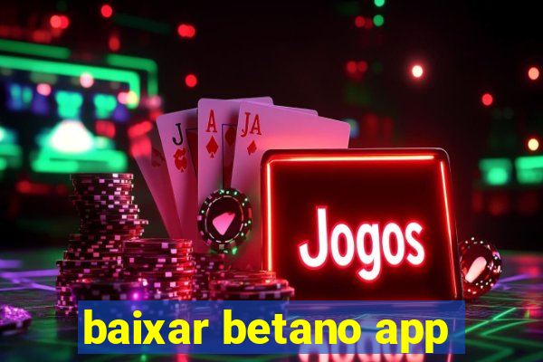 baixar betano app